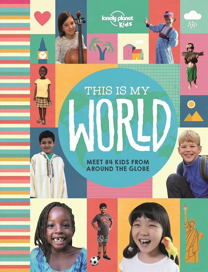 This Is My World: Meet Over 80 Real Kids from around the Globe