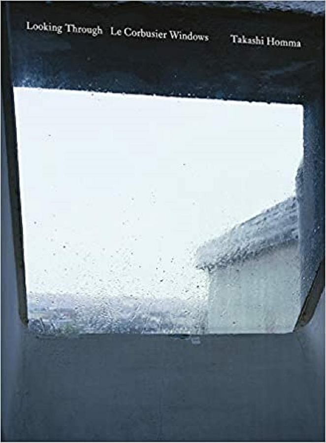 Takashi Homma: Looking Through Le Corbusier Windows | 誠品線上