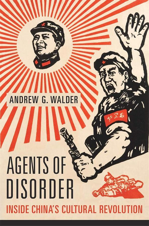Agents of Disorder: Inside China's Cultural Revolution