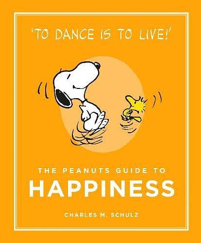 The Peanuts Guide to Happiness: Peanuts Guide to Life