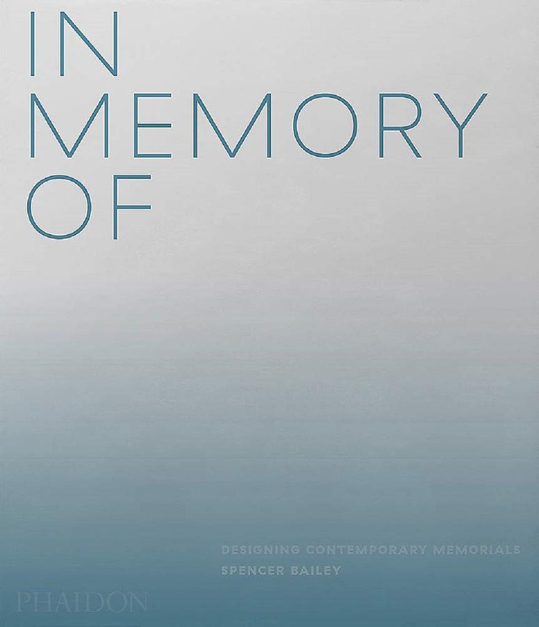 In Memory Of: Designing Contemporary Memorials