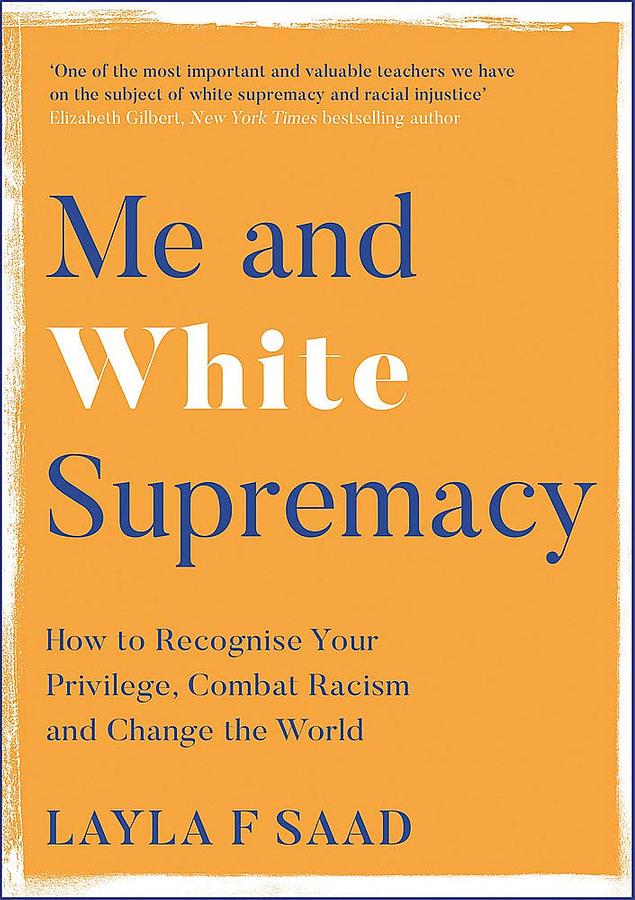 Me and White Supremacy: How to Recognise Your Privilege, Combat Racism ...