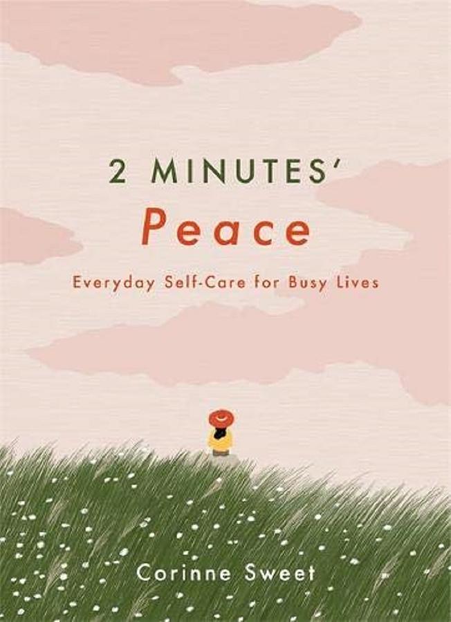 2 Minutes' Peace: Everyday Self-Care for Busy Lives
