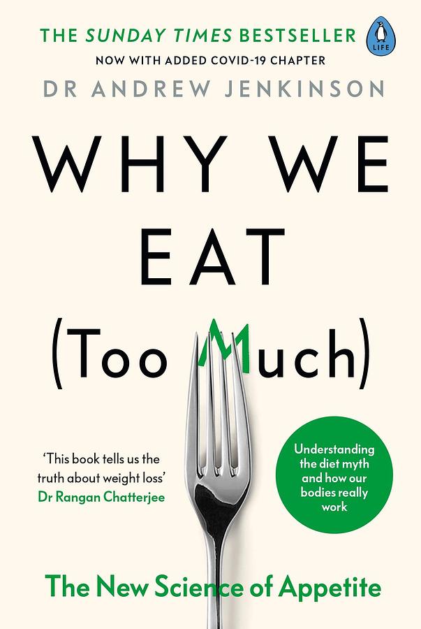 Why We Eat Too Much: The New Science of Appetite