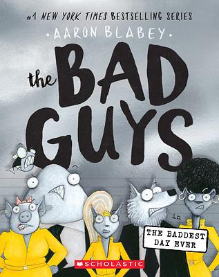 The Bad Guys 10: The Bad Guys in the Baddest Day Ever
