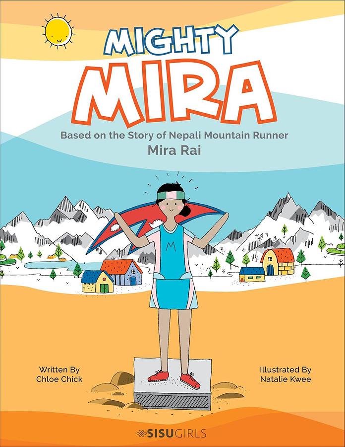 Mighty Mira: Based on the Story of Nepali Mountain Runner, Mira Rai
