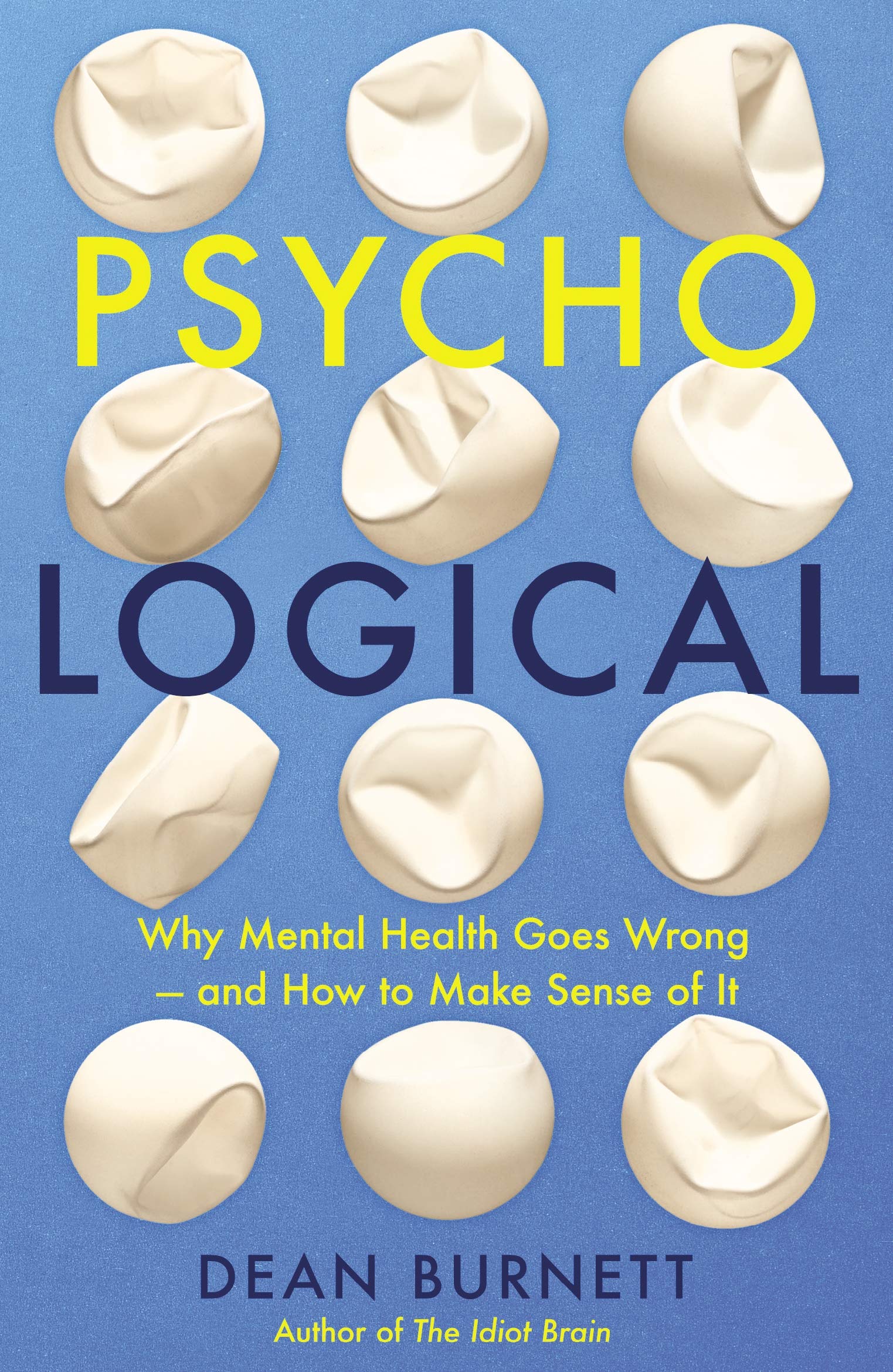 Psycho-Logical: Why Mental Health Goes Wrong-and How to Make Sense of It