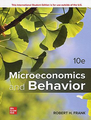 Microeconomics and Behavior (10 Ed.)