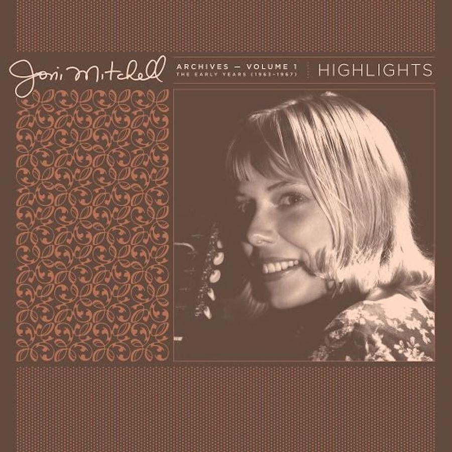 Highlights: Joni Mitchell Archives, Volume 1: The Early Years 1963-1967