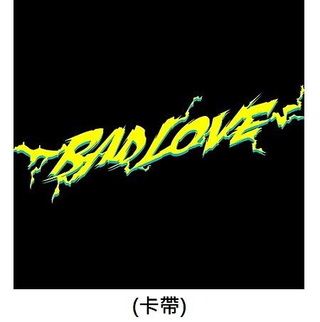 BAD LOVE (卡帶)