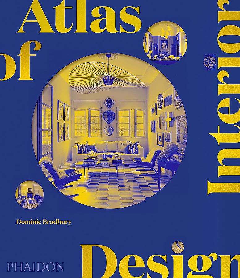 Atlas of Interior Design: Dominic Bradbury