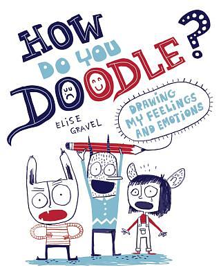 How Do You Doodle? Drawing My Feelings and Emotions