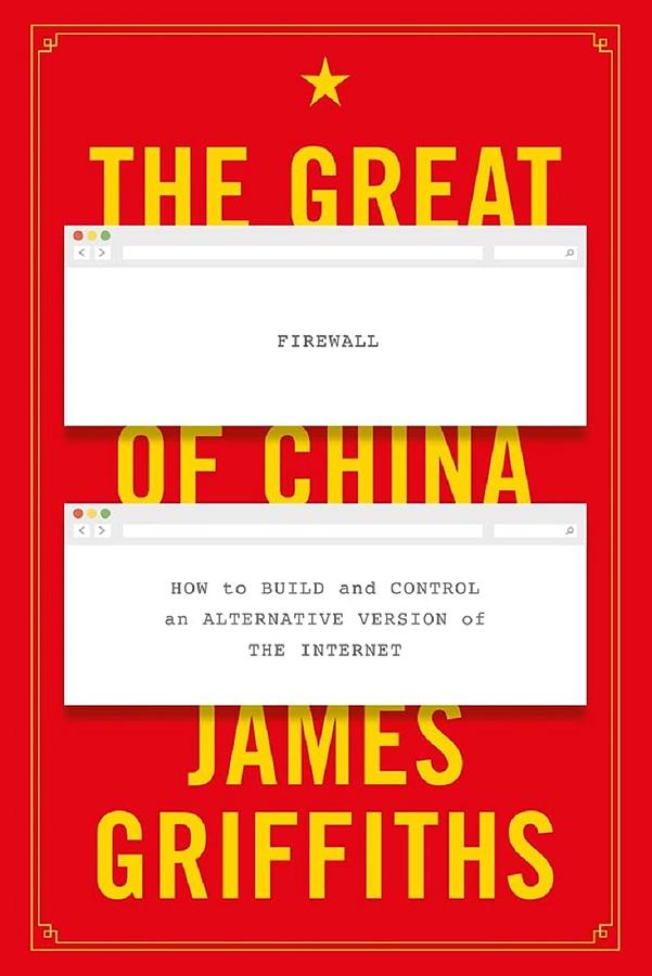 The Great Firewall of China: How to Build and Control an Alternative Version of the Internet