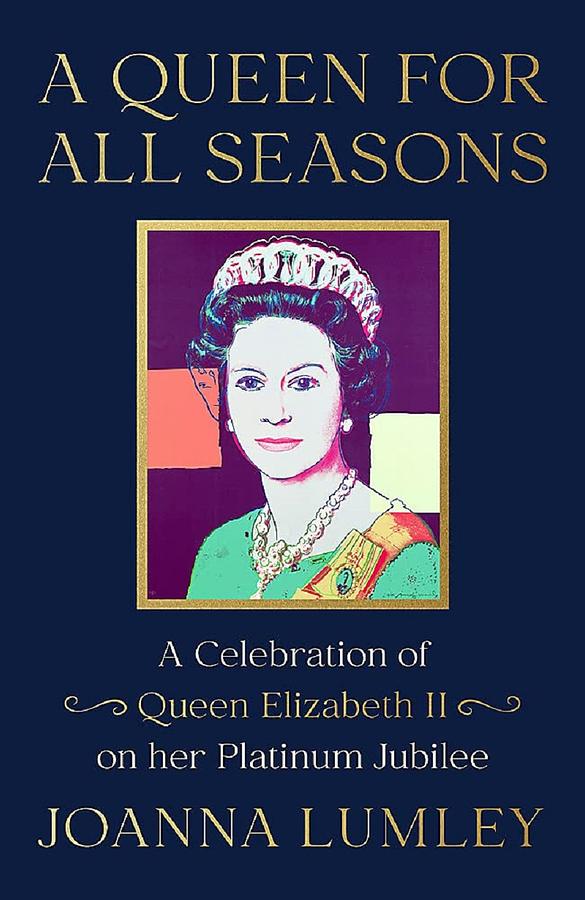 A Queen for All Seasons: A Celebration of Queen Elizabeth II on her Platinum Jubilee