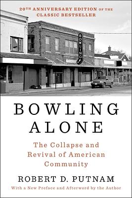 Bowling Alone: The Collapse and Revival of American Community (20th Anniv. Ed.)