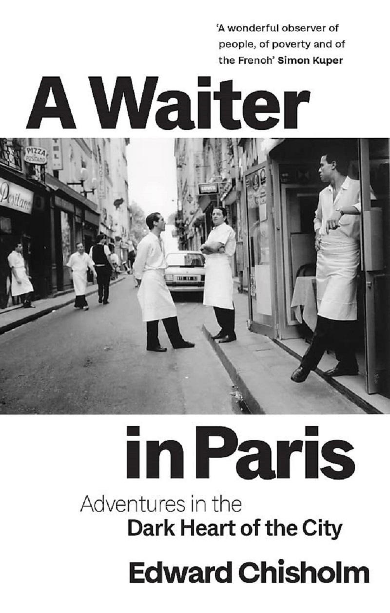 A Waiter in Paris: Adventures in the Dark Heart of the City