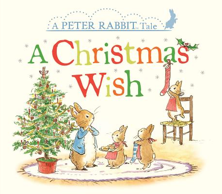 A Peter Rabbit Tale: A Christmas Wish