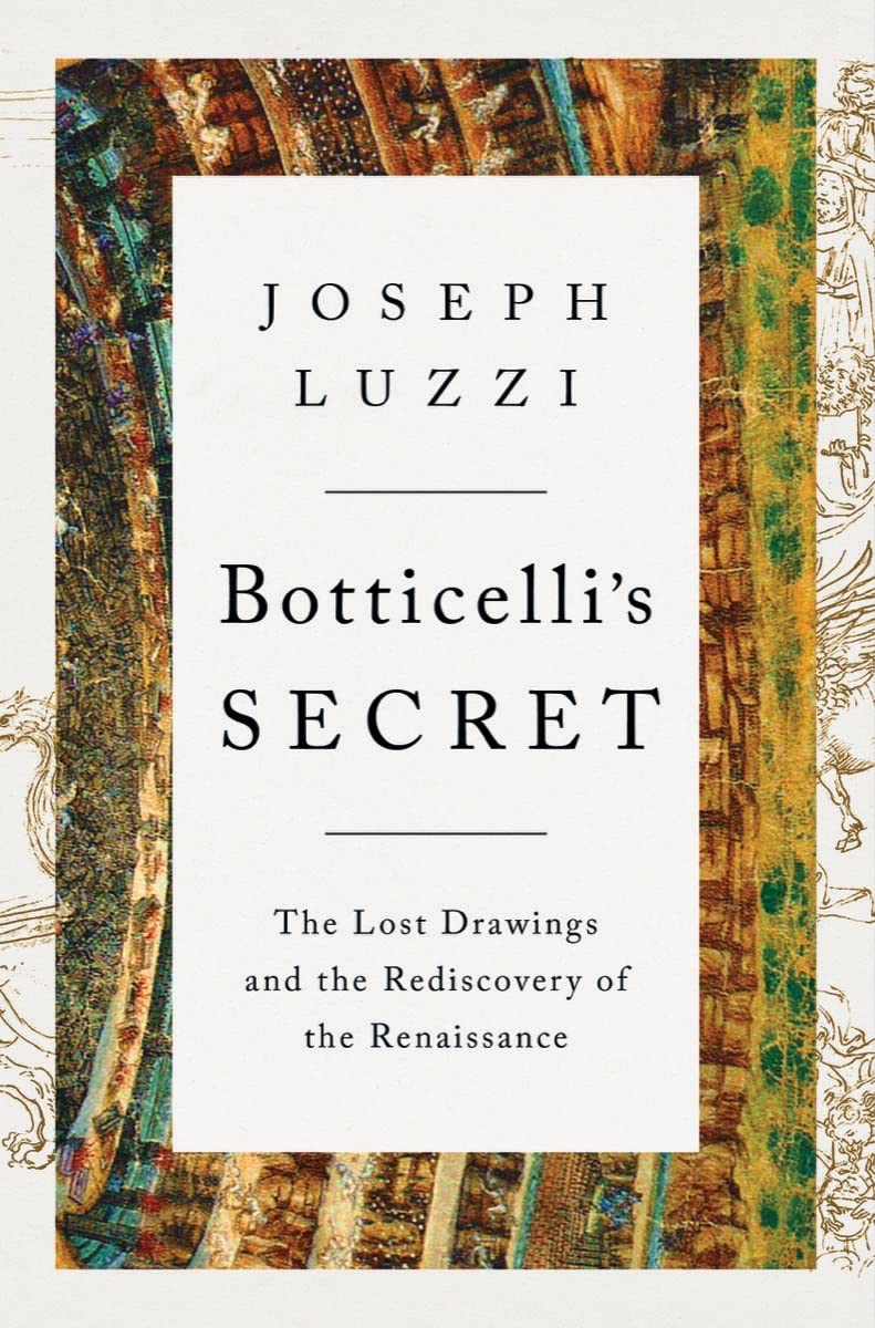 Botticellis Secret: The Lost Drawings and the Rediscovery of the Renaissance