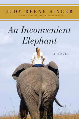 An Inconvenient Elephant Judy Reene Singer