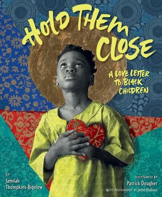 Hold Them Close: A Love Letter to Black Children Jamilah Thompkins-Bigelow