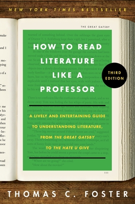 How to Read Literature Like a Professor [Third Edition]: A Lively and Entertaining Guide to Understanding Literature, from Don Quixo