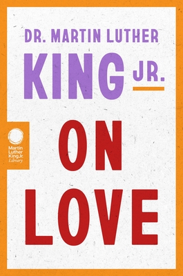 Dr. Martin Luther King Jr. on Love Martin Luther King