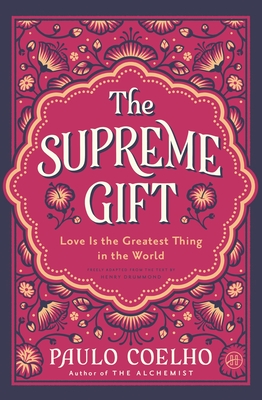 The Supreme Gift: Love Is the Greatest Thing in the World Paulo Coelho