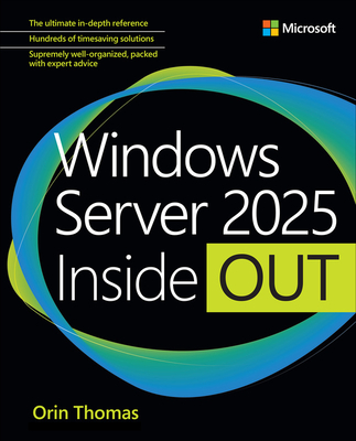 Windows Server Inside Out: Updated for Windows Server 2025 Orin Thomas