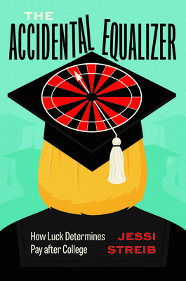 The Accidental Equalizer: How Luck Determines Pay After College