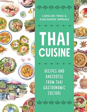 Thai Cuisine: Recipes and Anecdotes from Thai Gastronomic Culture