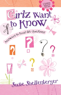 The Girlz Want to Know: Answers to Real Life Questions Susie Shellenberger
