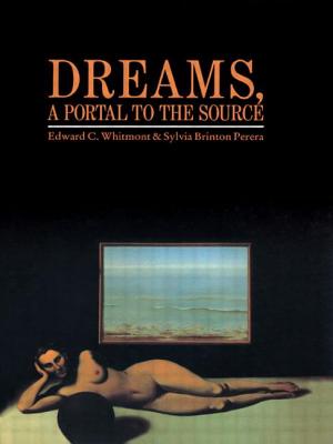 Dreams, a Portal to the Source Edward C. Whitmont ; Sylvia B. Perera