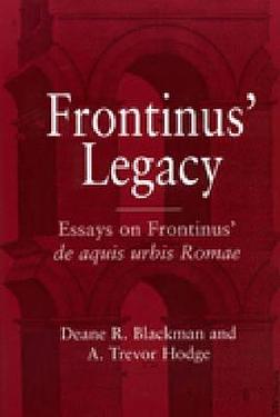 Frontinus' Legacy: Essays on Frontinus' de Aquis Urbis Romae | 誠品線上