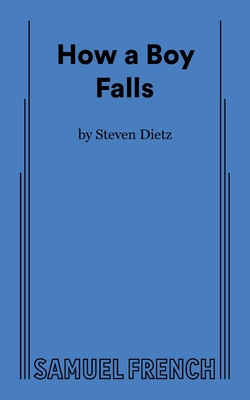 How a Boy Falls Steven Dietz