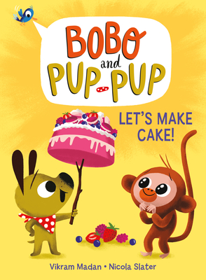 Bobo and Pup-Pup: Lets Make Cake!
