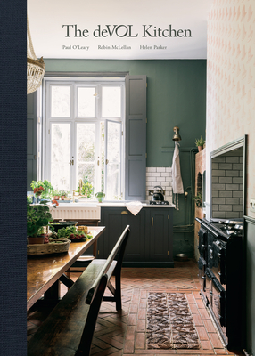 The Devol Kitchen: Designing and Styling the Most Important Room in Your Home Paul O'Leary ; Robin McLellan ; Helen Parker