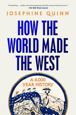 How the World Made the West: A 4,000 Year History