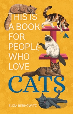This Is a Book for People Who Love Cats Eliza Berkowitz