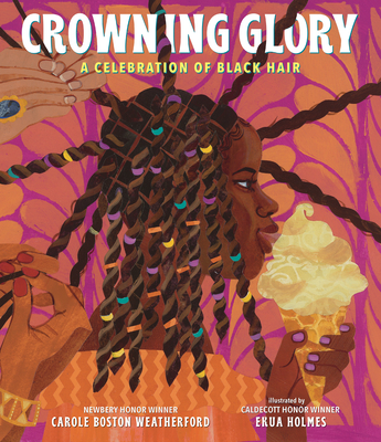 Crowning Glory: A Celebration of Black Hair Carole Boston Weatherford