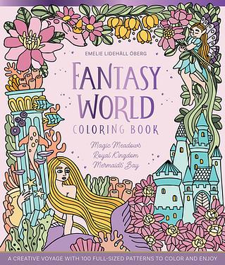 Fantasy World Coloring Book Magic Meadows - Royal Kingdom - Mermaids' Bay: A Creative Voyage with 100 Full-Sized Patterns to Color a