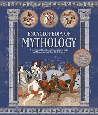 Encyclopedia of Mythology: A Collection of Greek and Roman Heroes, Gods, and Monsters with Collectible Ephemera - Includes 16 Beautifully Designed Pie