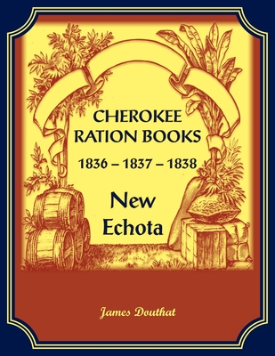 Cherokee Ration Books, 1836-1837-1838, New Echota James Douthat