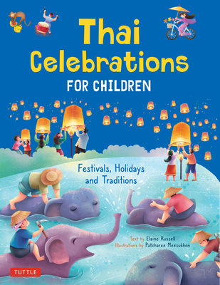 Thai Celebrations for Children: Festivals, Holidays and Traditions