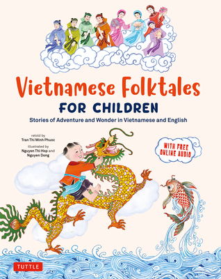 Vietnamese Folktales for Children: Stories of Adventure and Wonder in Vietnamese and English (Free Online Audio Recordings and Bilin