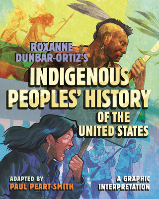 Roxanne Dunbar-Ortiz's Indigenous Peoples' History of the United States: A Graphic Interpretation Paul Peart-Smith
