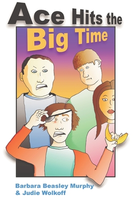 Ace Hits the Big Time Barbara Murphy ; Judie Wolkoff