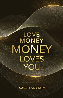Love Money, Money Loves You: A Conversation With The Energy Of Money Sarah McCrum