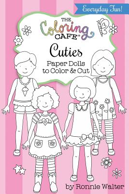 The Coloring Cafe Cuties-Paper Dolls to Color and Cut Ronnie Walter