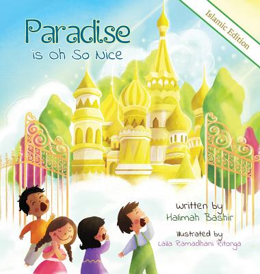Paradise is Oh So Nice: Islamic Edition Halimah Bashir