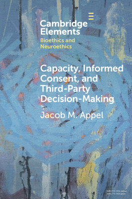 Capacity, Informed Consent and Third-Party Decision-Making Jacob M. Appel